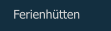 Ferienhütten